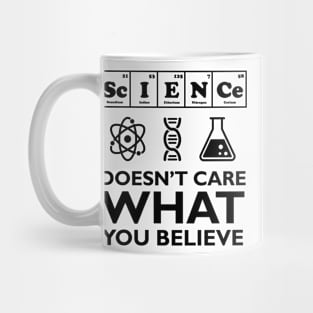 Science Doesn't Care What You Believe Mug